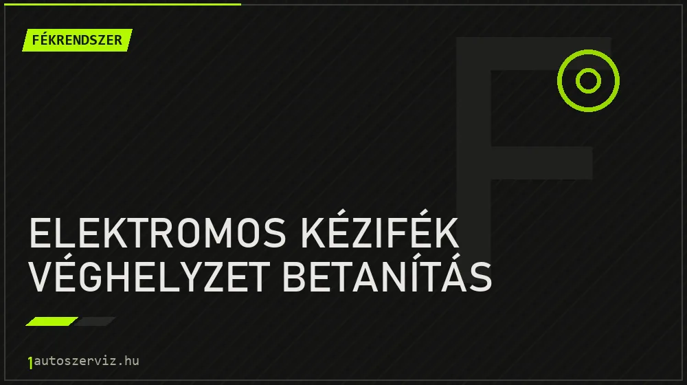 Elektromos kézifék véghelyzet betanítás - Fékrendszer Budapesten