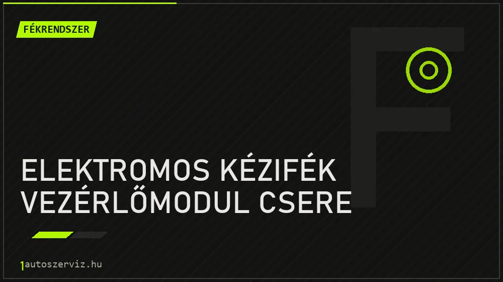Elektromos kézifék vezérlőmodul csere - Fékrendszer Budapesten