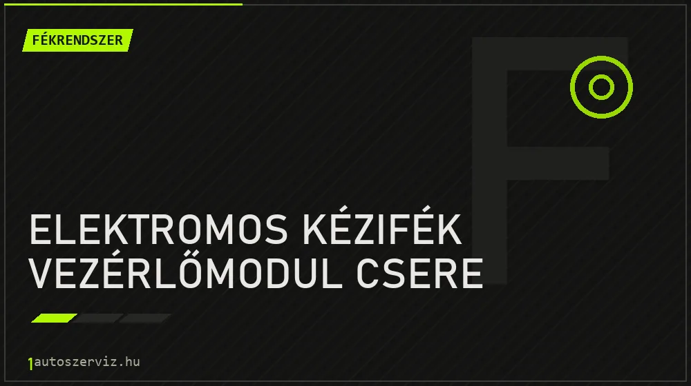 Elektromos kézifék vezérlőmodul csere javítás - fékjavítás