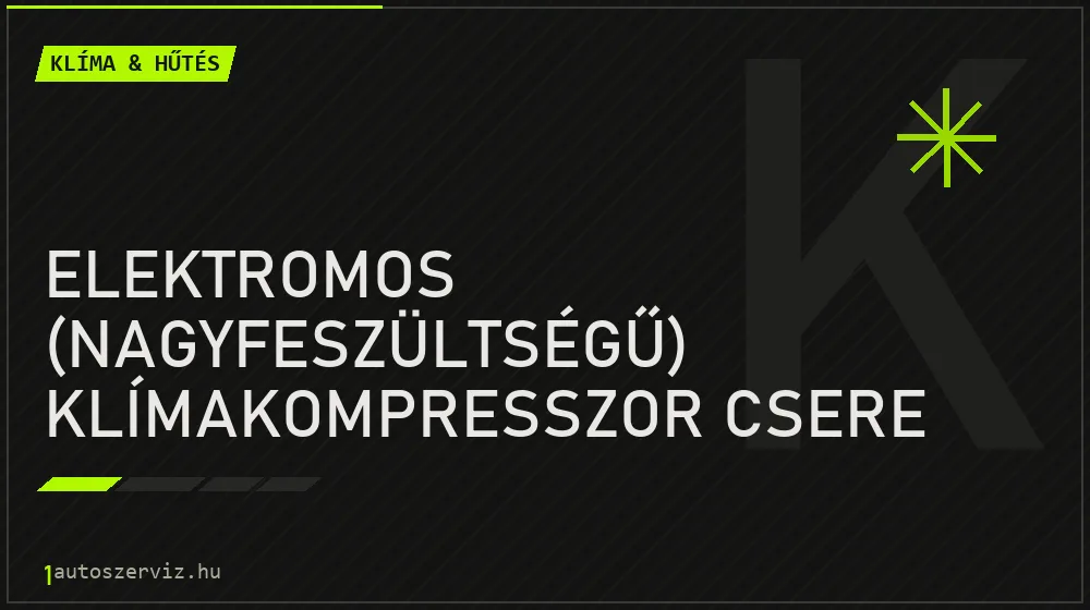 Elektromos (nagyfeszültségű) klímakompresszor csere javítás - autóklíma-szerviz