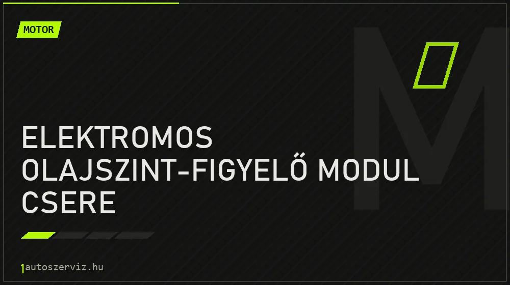 Elektromos olajszint-figyelő modul csere javítás - motorjavítás