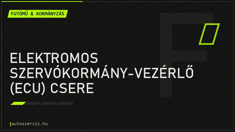 Elektromos szervókormány-vezérlő (ECU) csere - Futómű & kormányzás Budapesten