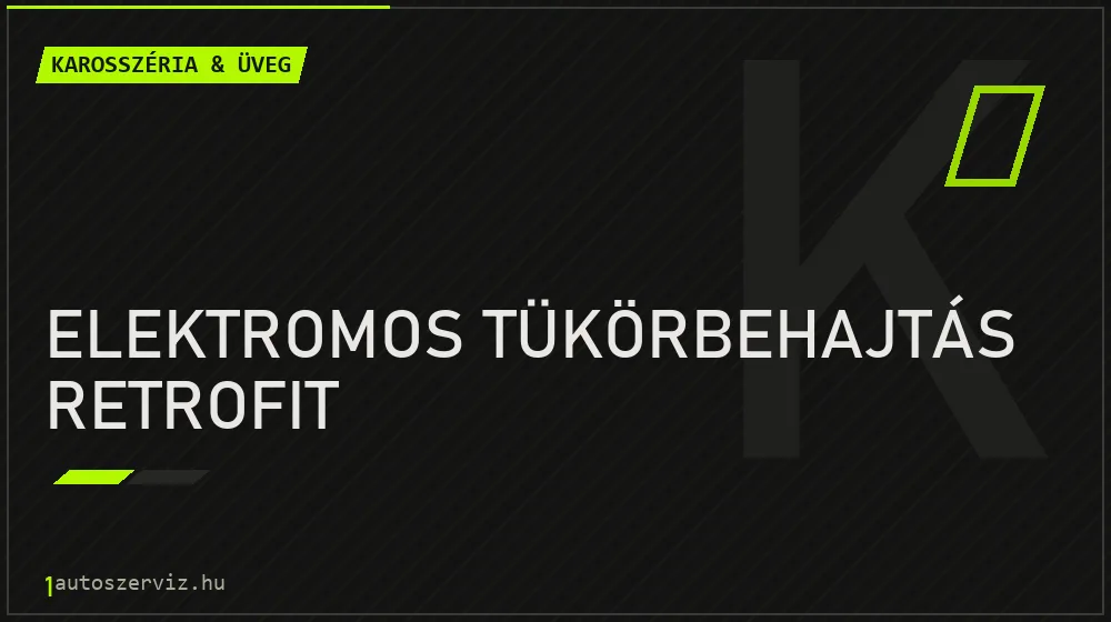 Elektromos tükörbehajtás retrofit - Karosszéria & üveg Budapesten
