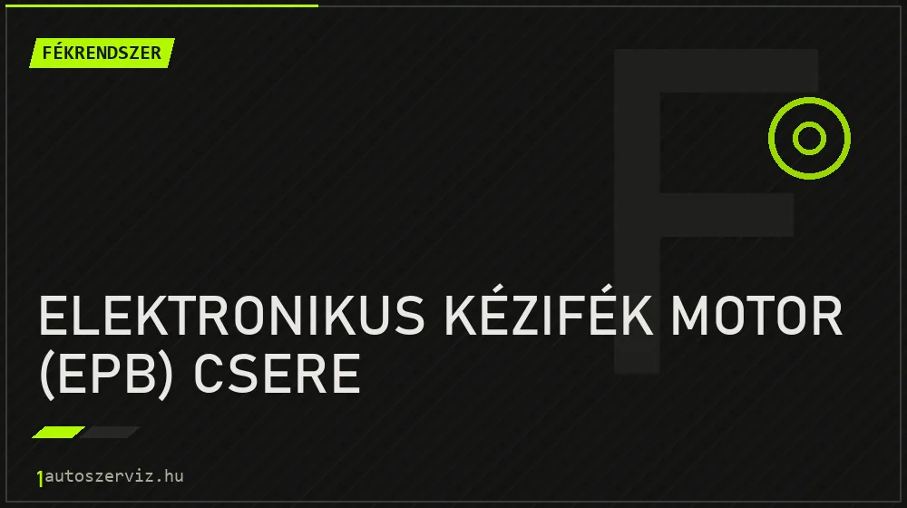 Elektronikus kézifék motor (EPB) csere - Fékrendszer Budapesten