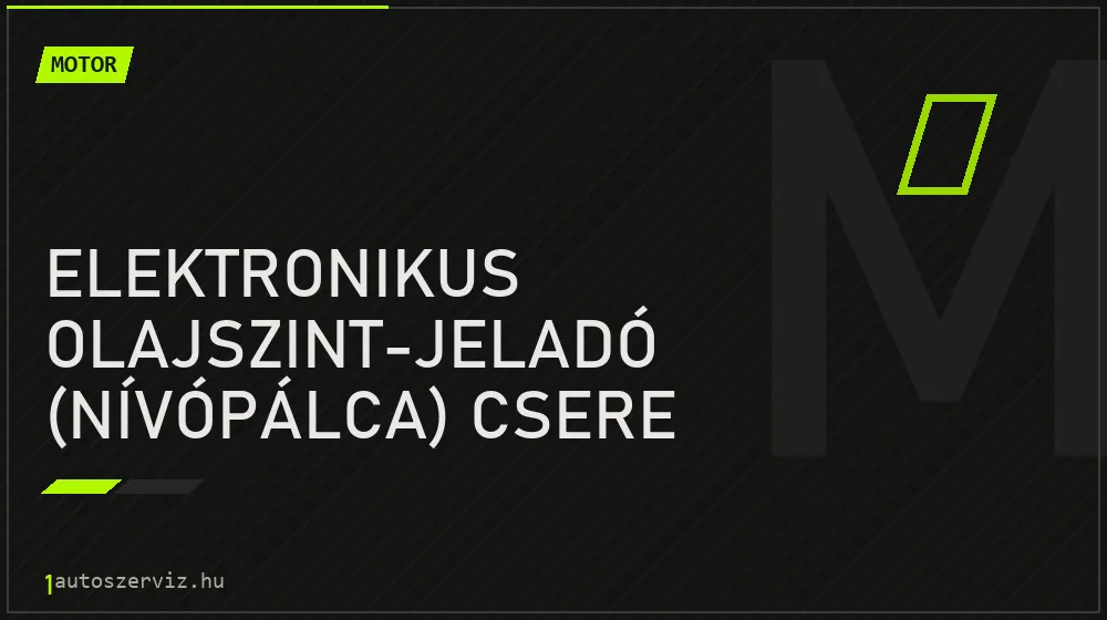Elektronikus olajszint-jeladó (nívópálca) csere - Motor Budapesten