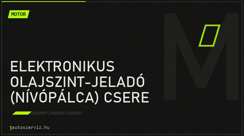 Elektronikus olajszint-jeladó (nívópálca) csere javítás - motorjavítás