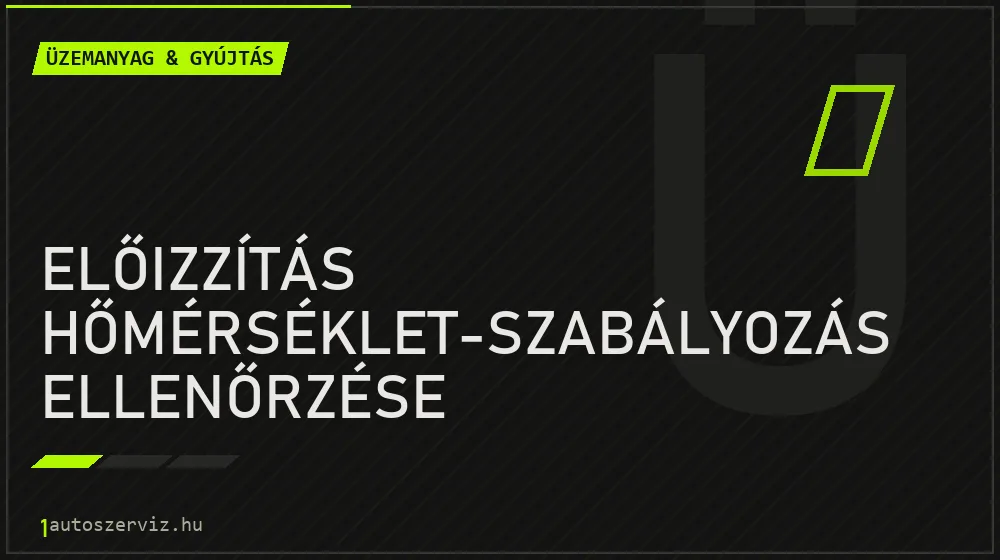 Előizzítás hőmérséklet-szabályozás ellenőrzése - Üzemanyag & gyújtás Budapesten