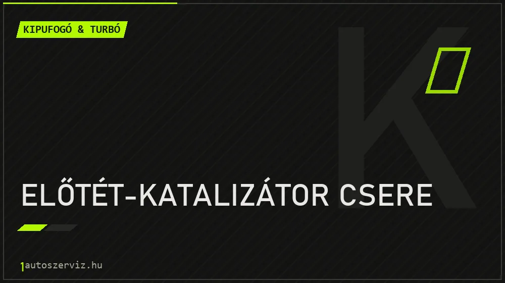 Előtét-katalizátor csere - Kipufogó & turbó Budapesten