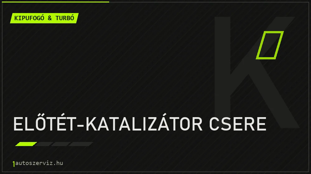 Előtét-katalizátor csere javítás - kipufogó- és turbójavítás