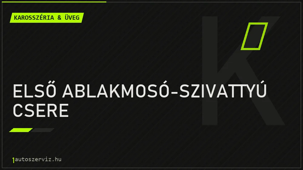 Első ablakmosó-szivattyú csere javítás - karosszéria- és üvegjavítás