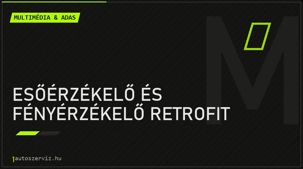 Esőérzékelő és fényérzékelő retrofit - Multimédia & ADAS Budapesten
