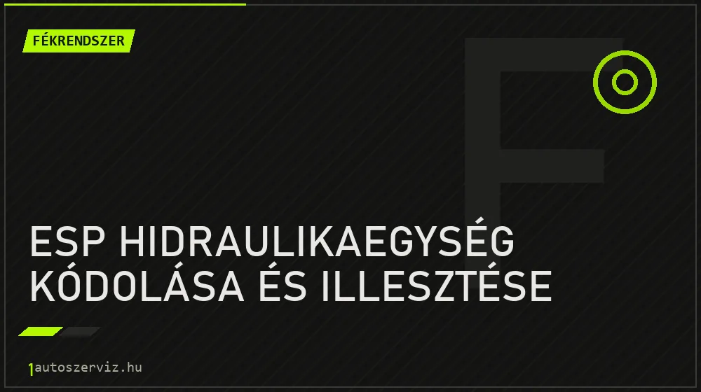 ESP hidraulikaegység kódolása és illesztése javítás - fékjavítás