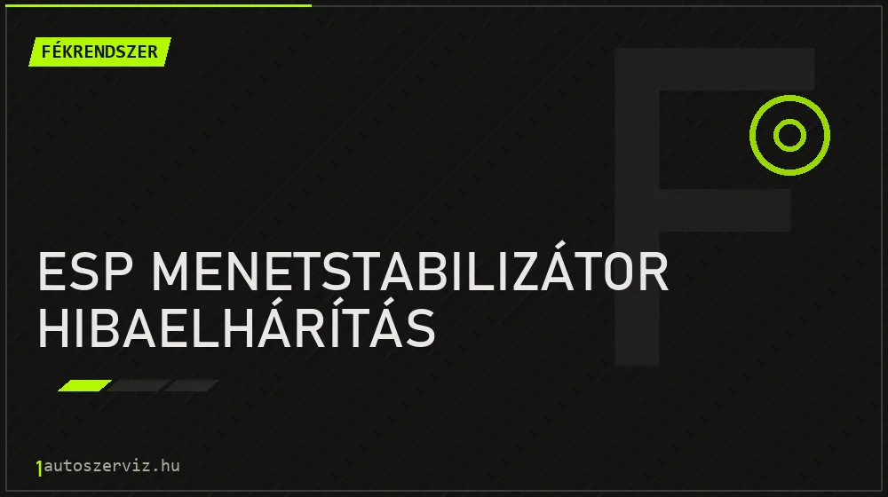 ESP menetstabilizátor hibaelhárítás javítás - fékjavítás