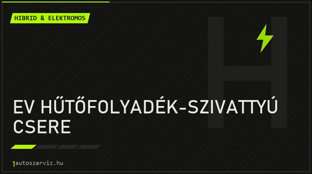 EV hűtőfolyadék-szivattyú csere javítás - hibrid- és elektromosautó-szerviz