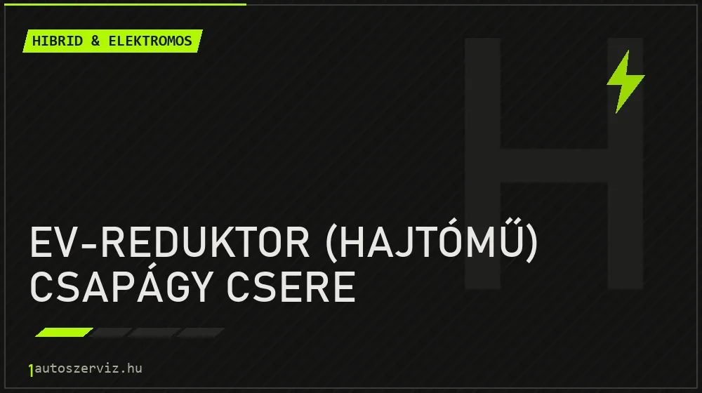 EV-reduktor (hajtómű) csapágy csere - Hibrid & elektromos Budapesten