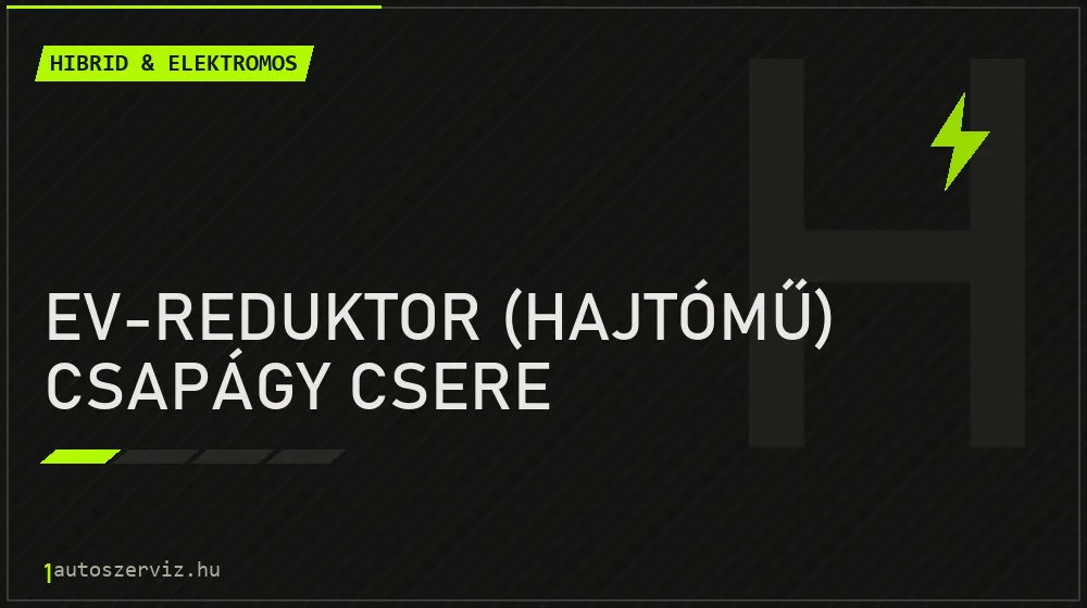 EV-reduktor (hajtómű) csapágy csere javítás - hibrid- és elektromosautó-szerviz