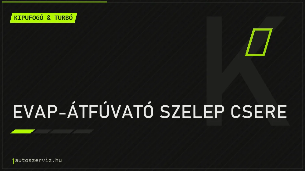 EVAP-átfúvató szelep csere javítás - kipufogó- és turbójavítás