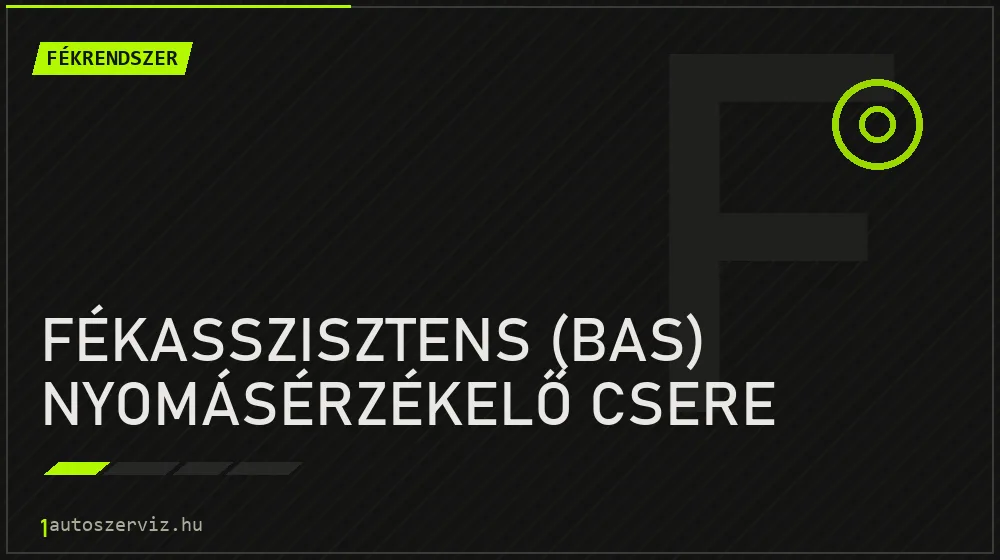 Fékasszisztens (BAS) nyomásérzékelő csere - Fékrendszer Budapesten
