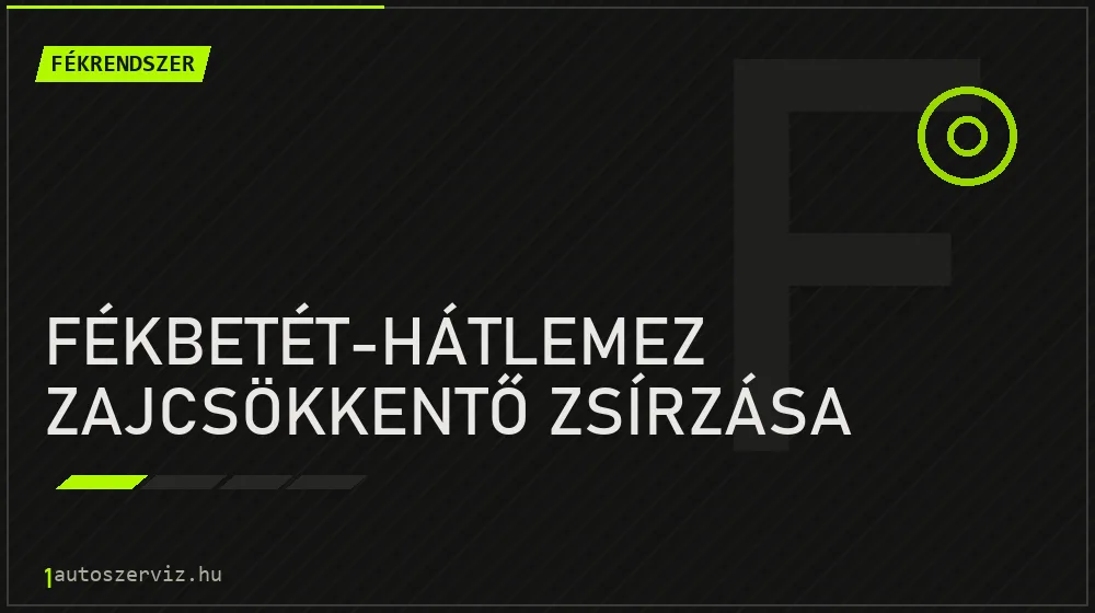Fékbetét-hátlemez zajcsökkentő zsírzása javítás - fékjavítás