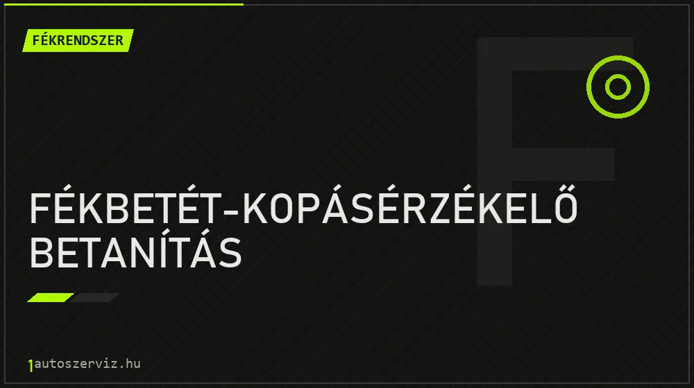 Fékbetét-kopásérzékelő betanítás javítás - fékjavítás