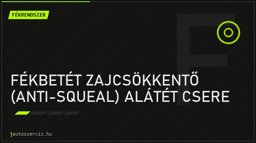 Fékbetét zajcsökkentő (anti-squeal) alátét csere - Fékrendszer Budapesten