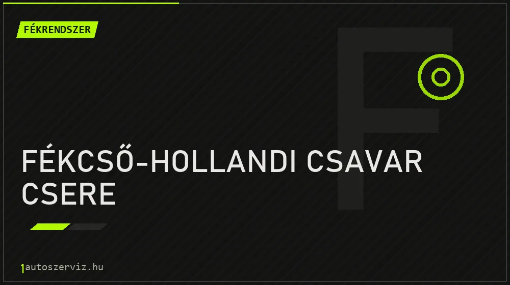 Fékcső-hollandi csavar csere - Fékrendszer Budapesten