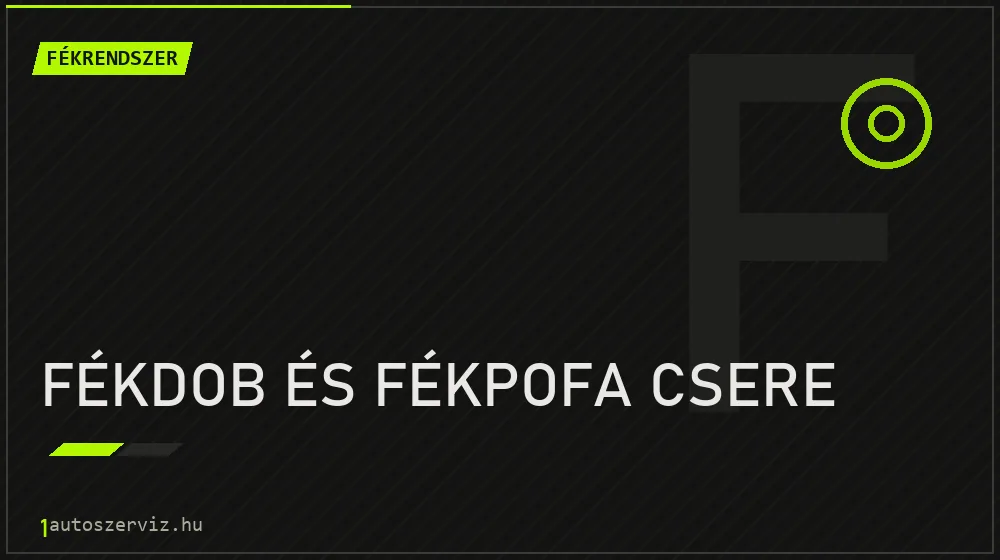 Fékdob és fékpofa csere - Fékrendszer Budapesten