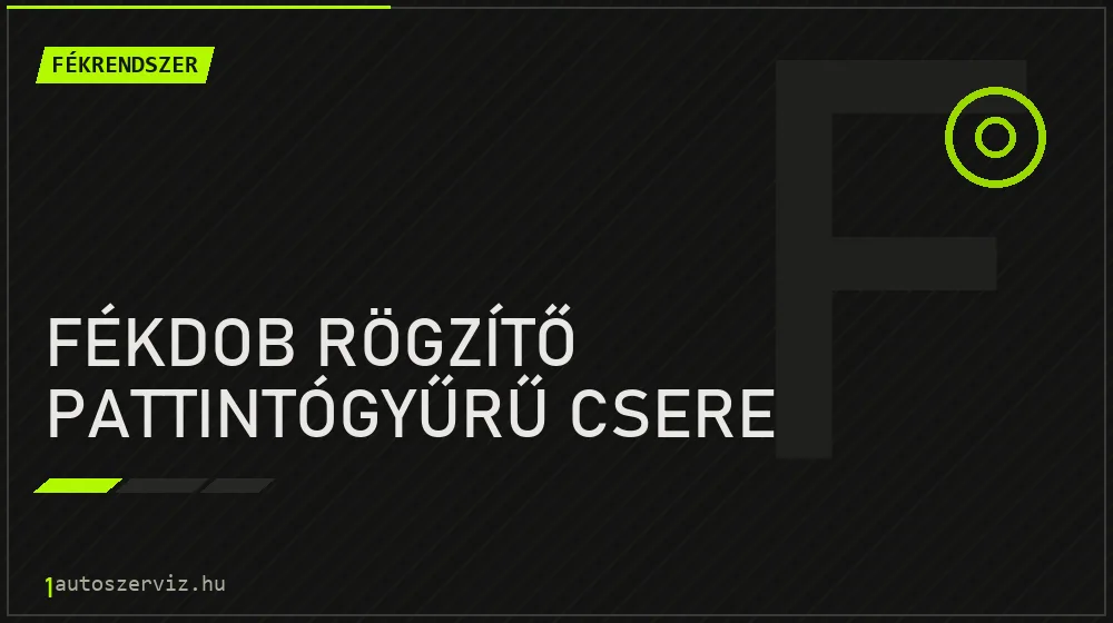 Fékdob rögzítő pattintógyűrű csere - Fékrendszer Budapesten