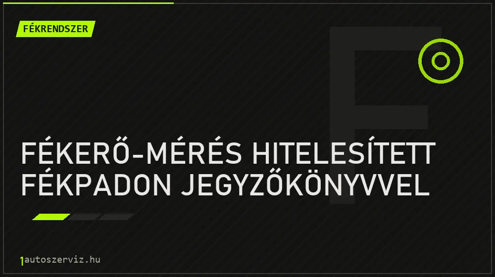 Fékerő-mérés hitelesített fékpadon jegyzőkönyvvel - Fékrendszer Budapesten