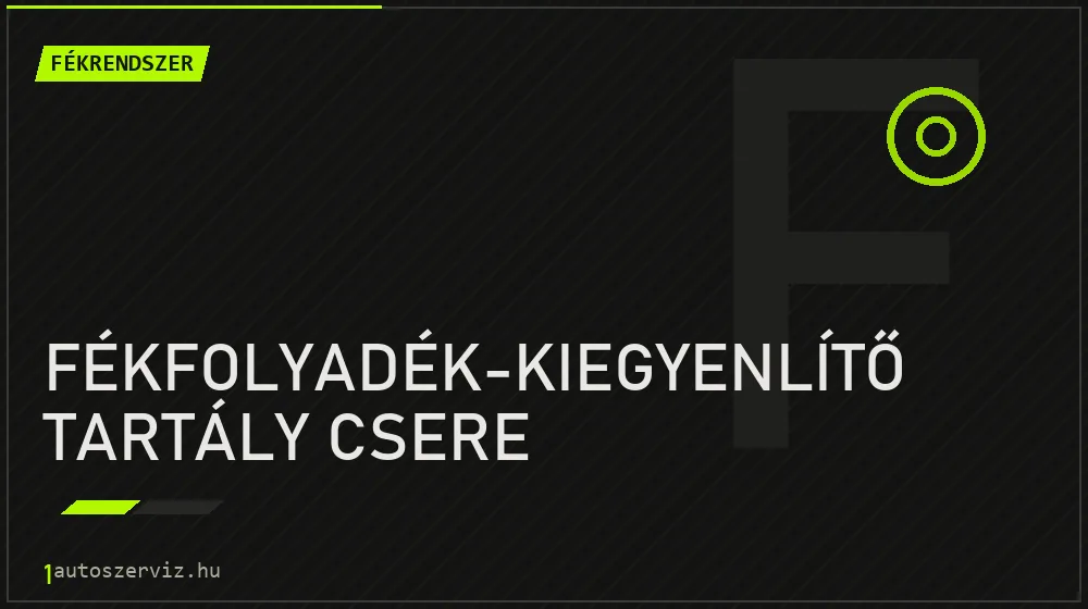 Fékfolyadék-kiegyenlítő tartály csere javítás - fékjavítás