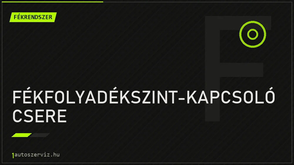 Fékfolyadékszint-kapcsoló csere - Fékrendszer Budapesten