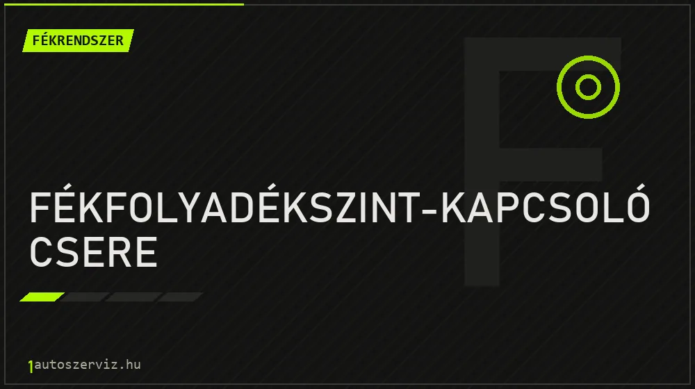 Fékfolyadékszint-kapcsoló csere javítás - fékjavítás