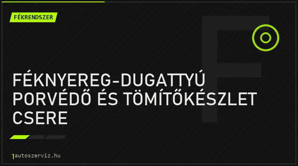 Féknyereg-dugattyú porvédő és tömítőkészlet csere javítás - fékjavítás