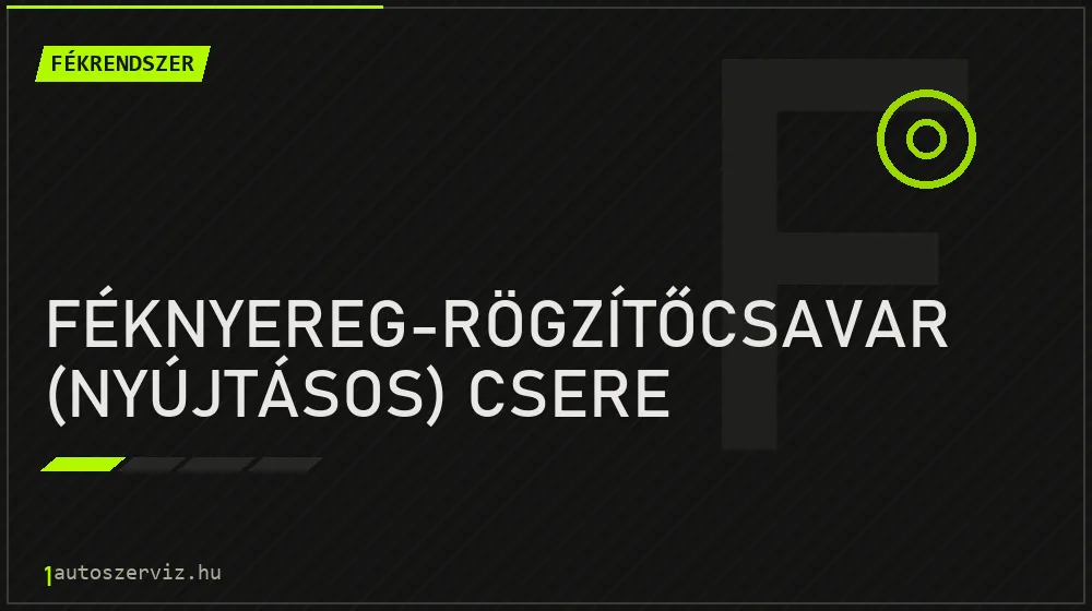 Féknyereg-rögzítőcsavar (nyújtásos) csere javítás - fékjavítás