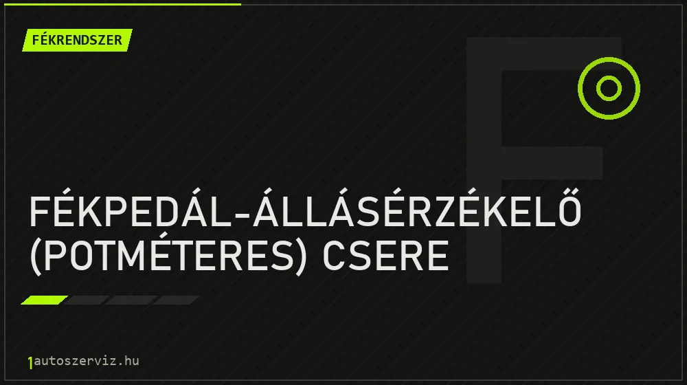 Fékpedál-állásérzékelő (potméteres) csere - Fékrendszer Budapesten