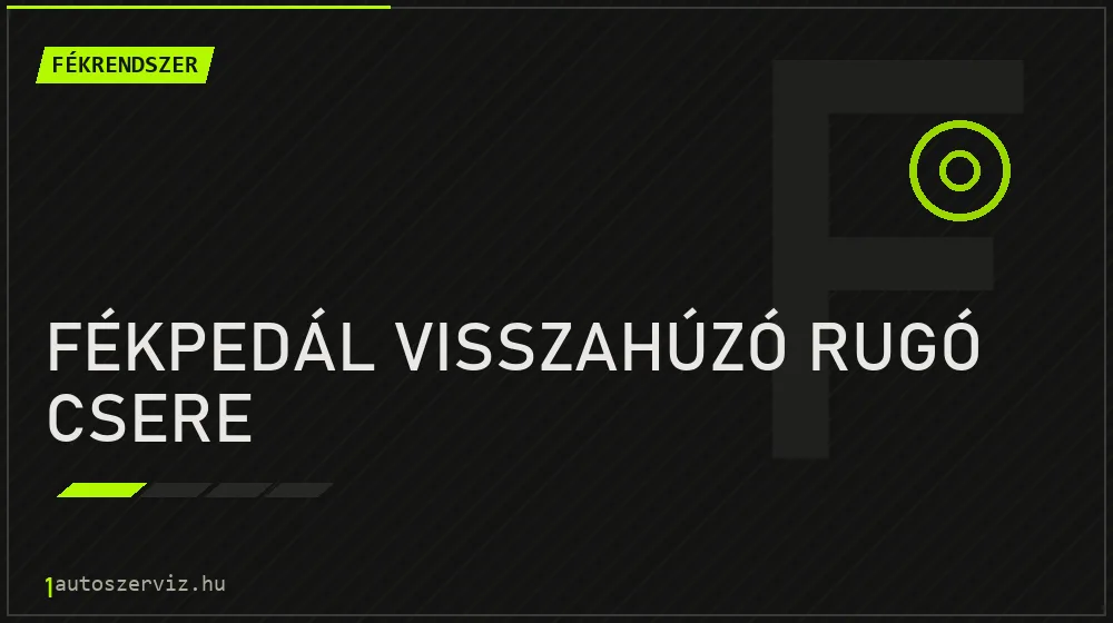 Fékpedál visszahúzó rugó csere - Fékrendszer Budapesten