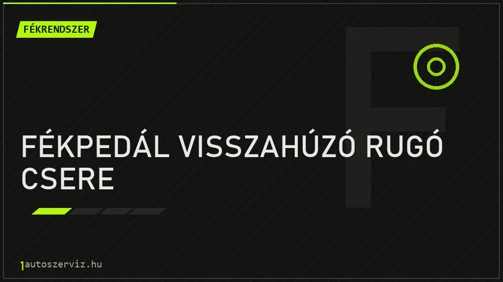 Fékpedál visszahúzó rugó csere javítás - fékjavítás
