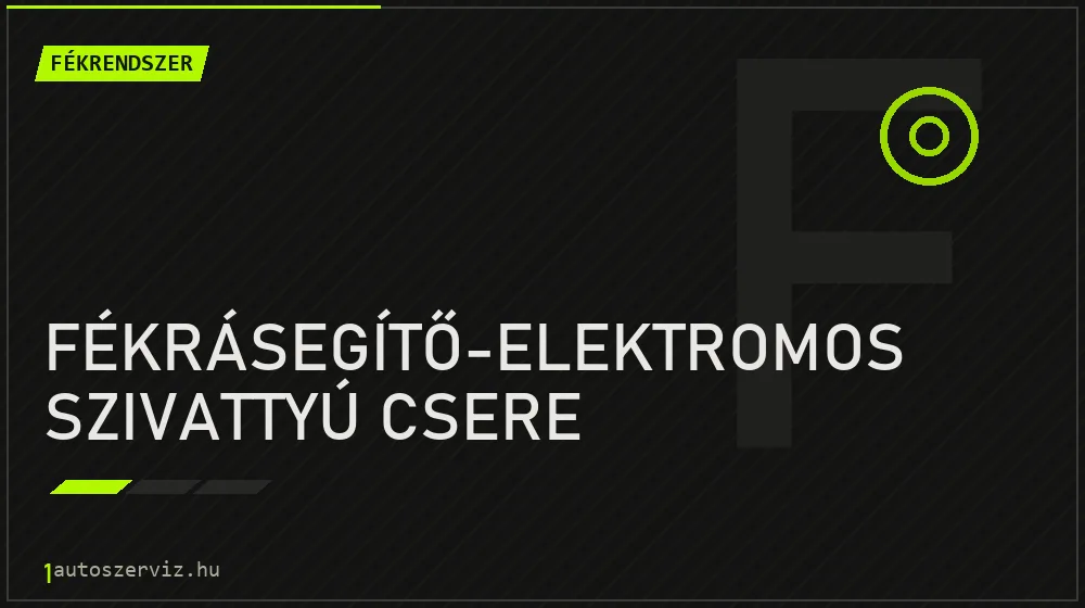 Fékrásegítő-elektromos szivattyú csere - Fékrendszer Budapesten