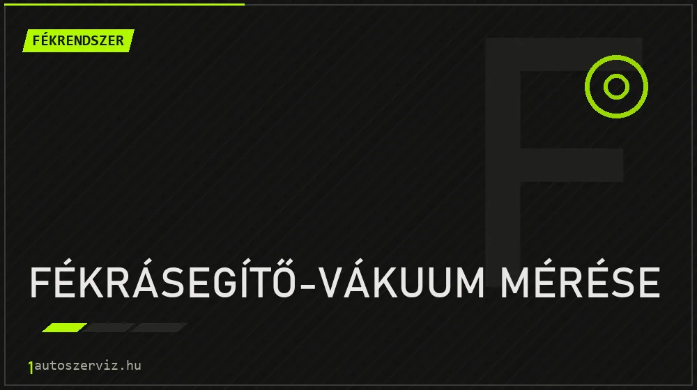 Fékrásegítő-vákuum mérése javítás - fékjavítás