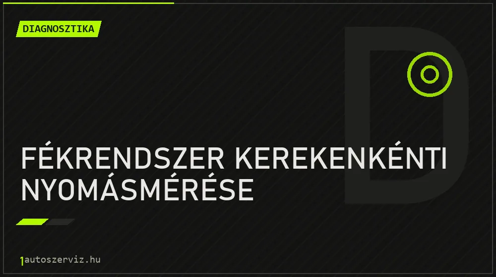 Fékrendszer kerekenkénti nyomásmérése - Diagnosztika Budapesten