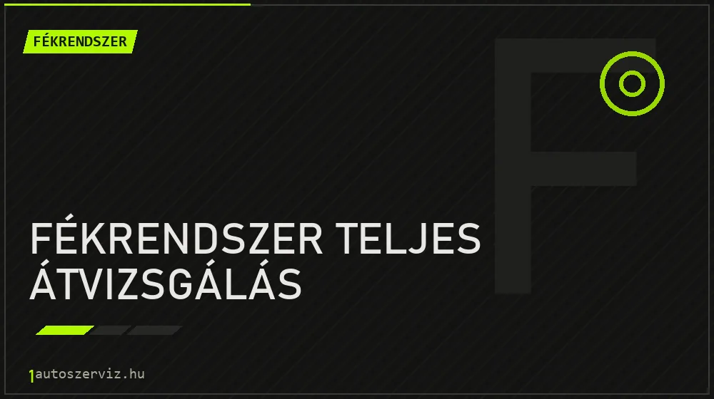 Fékrendszer teljes átvizsgálás javítás - fékjavítás
