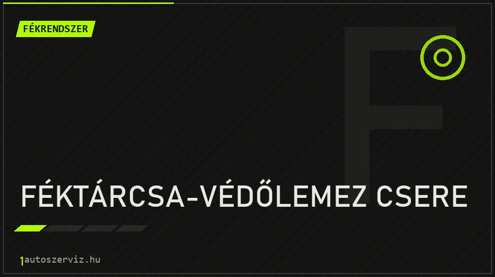 Féktárcsa-védőlemez csere - Fékrendszer Budapesten