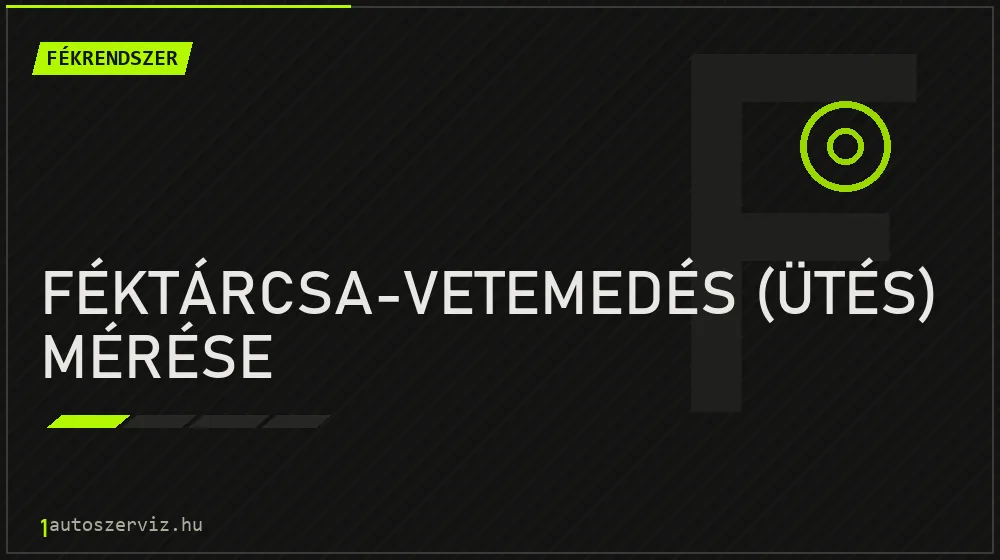 Féktárcsa-vetemedés (ütés) mérése javítás - fékjavítás