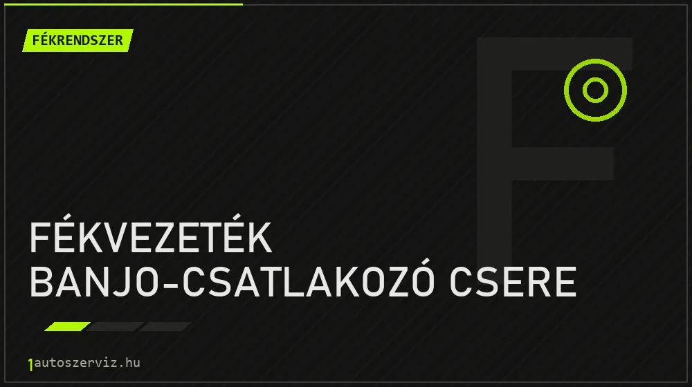 Fékvezeték banjo-csatlakozó csere - Fékrendszer Budapesten