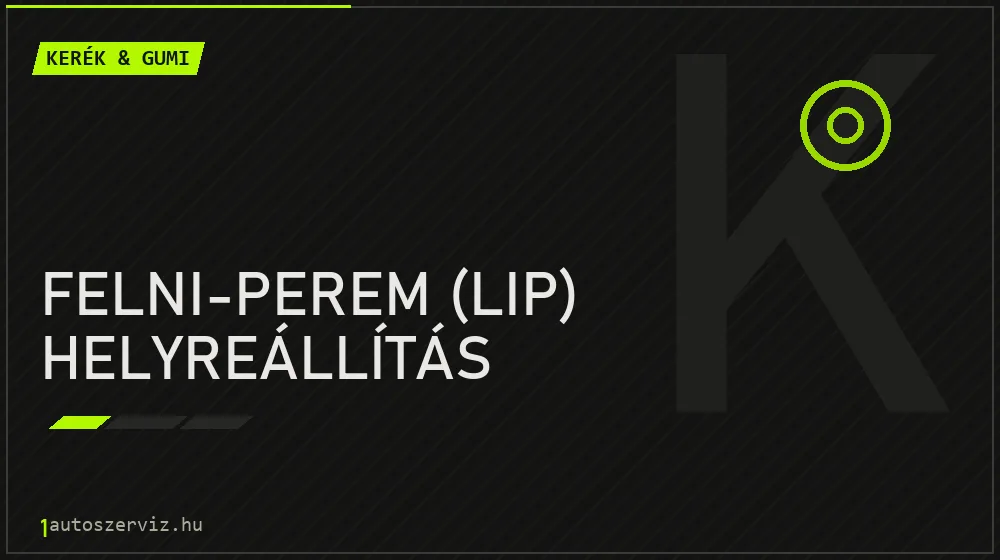 Felni-perem (lip) helyreállítás javítás - gumiabroncs-szerviz