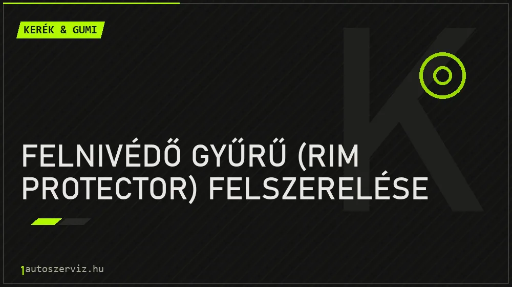 Felnivédő gyűrű (rim protector) felszerelése javítás - gumiabroncs-szerviz