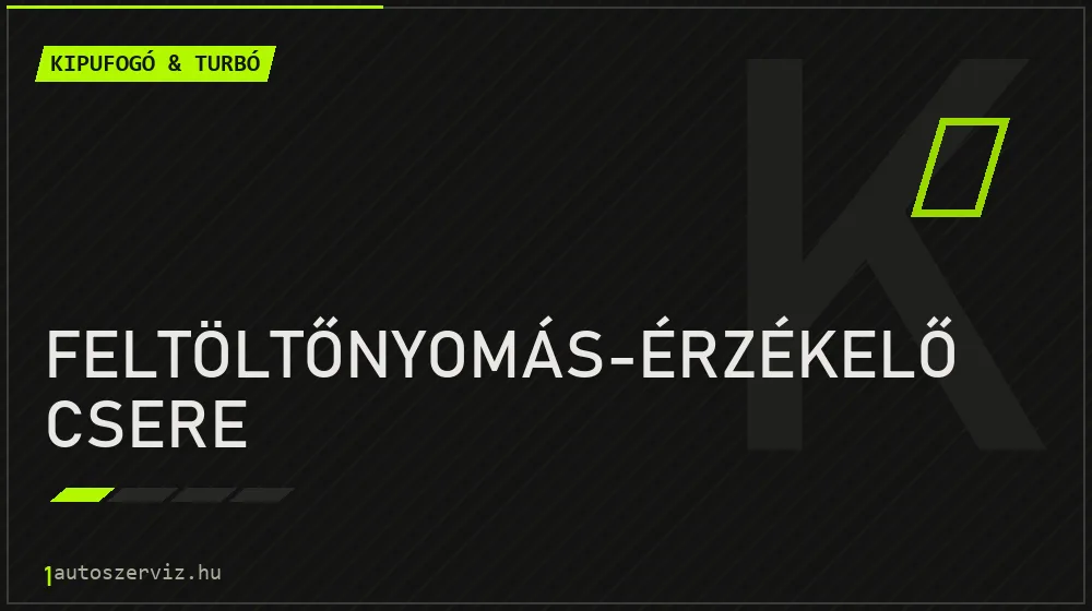 Feltöltőnyomás-érzékelő csere javítás - kipufogó- és turbójavítás