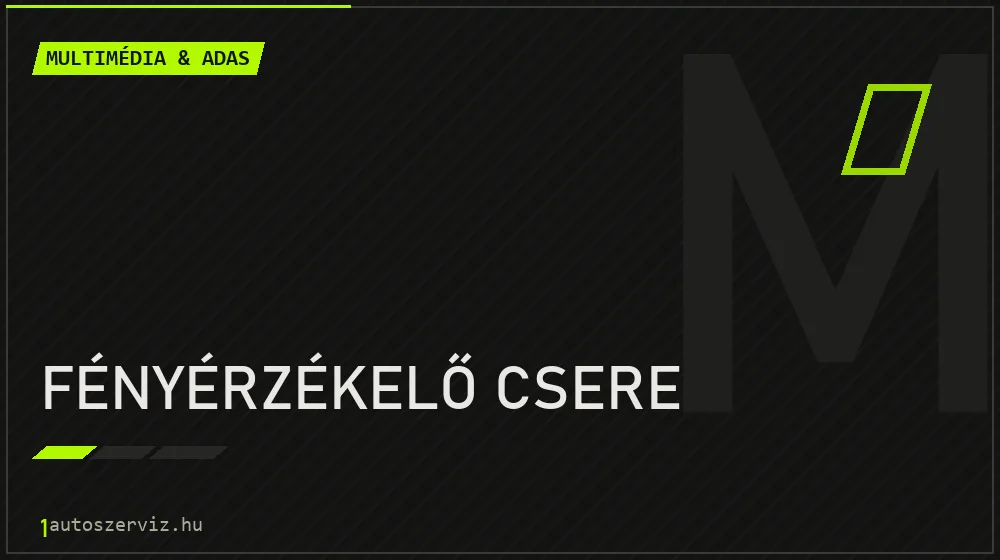 Fényérzékelő csere - Multimédia & ADAS Budapesten
