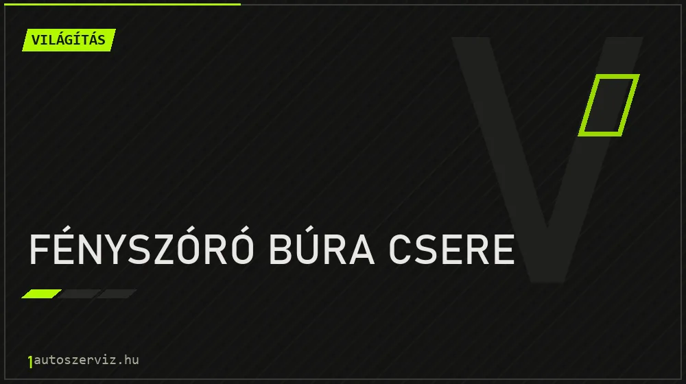 Fényszóró búra csere - Világítás Budapesten