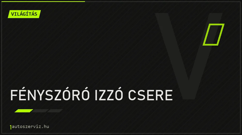 Fényszóró izzó csere - Világítás Budapesten